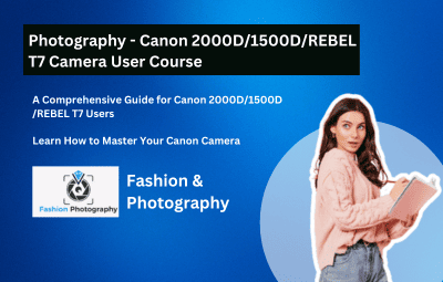 Photography - Canon 2000D-1500D-REBEL T7 Camera User Course